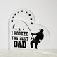 I hooked the best dad!