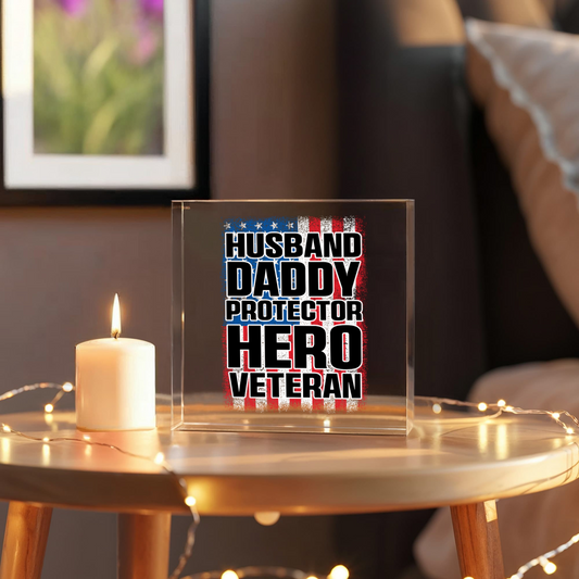 Husband, Daddy, Protector, Hero, Veteran