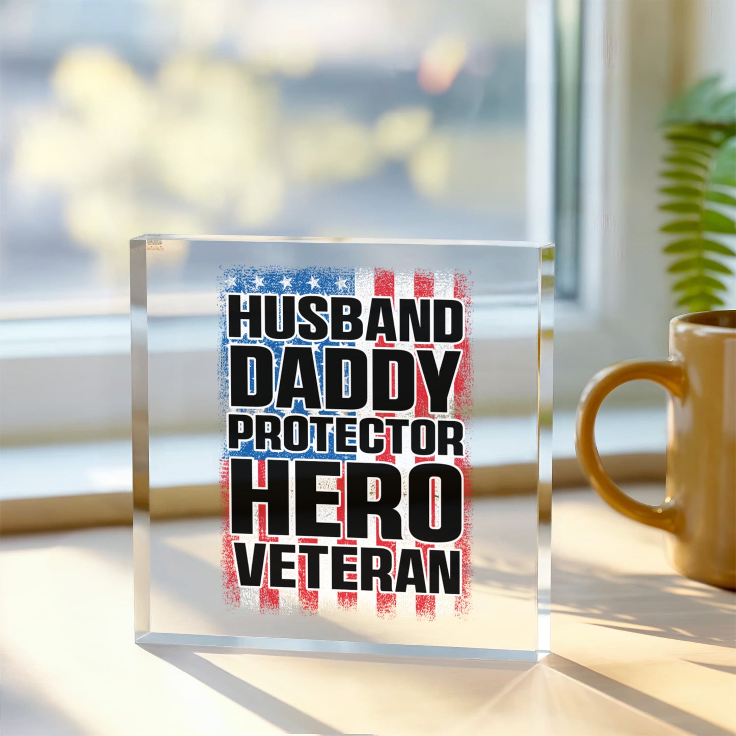 Husband, Daddy, Protector, Hero, Veteran